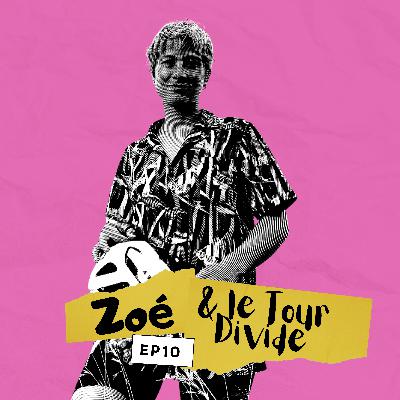 EP 10 - Zoé et le Tour Divide
