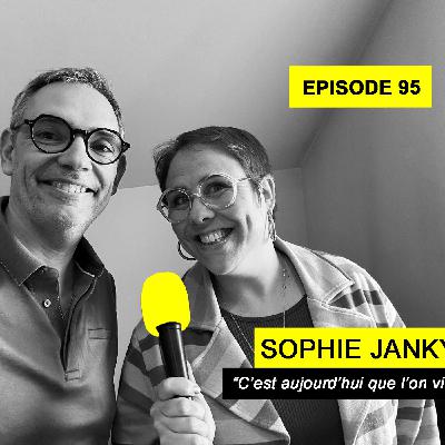 Ep 95 - Sophie Janky, conseillère en image : "C'est aujourd'hui que l'on vit"