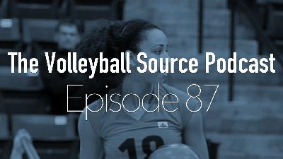 The Volleyball Source Podcast: Episode 87
