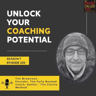 Unlock Your Coaching Potential | Tim Brownson, Founder, The Fully Booked Coach; Author, 'The Clarity Method'