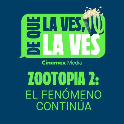 #88. EL FENÓMENO CONTINÚA | Zootopia 2 y Ni Idea