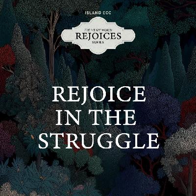 The Weary World Rejoices: Rejoice in the Struggle