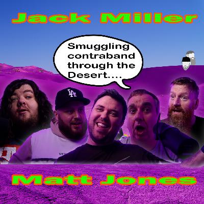 Smuggling Contraband- Matt Jones & Jack Miller- Episode 35