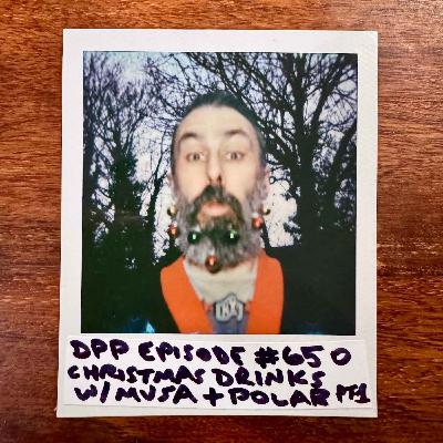 Christmas Drinks w/Musa Okwonga & Polarbear • Part 1 of 2 #650