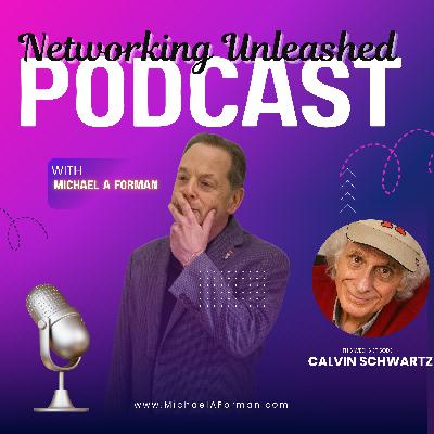 Networking Unleashed: An Interview with Calvin Schwartz and Michael A Forman, Professional Speaker