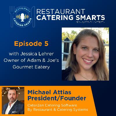 Episode 5: Mastering Corporate Catering with Jessica Lehrer, Owner of Adam & Joe’s Gourmet Eatery