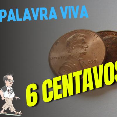 Palavra Viva - T 2 - EP 026 – 6 Centavos