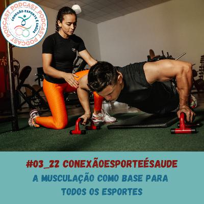 #3_22: MUSCULAÇÃO COMO BASE PARA TODOS OS ESPORTES
