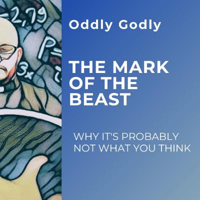 Mark Of The Beast: Why It's Probably Not What You Think