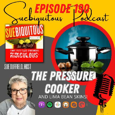 190. The Safety Valve and Lima Bean Skins!