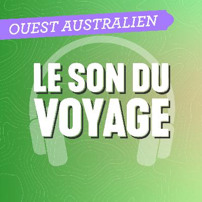 Le Son du Voyage - L'Ouest Australien
