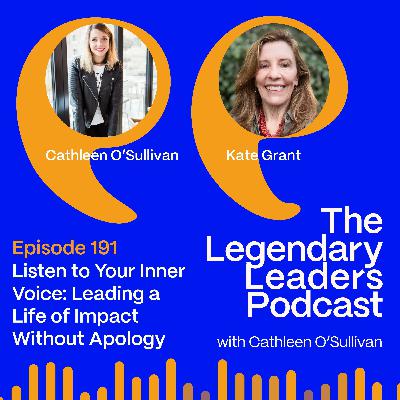 Kate Grant – Listen to Your Inner Voice: Leading a Life of Impact Without Apology