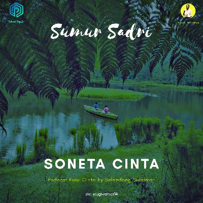#132 Soneta Cinta - Sumur Sadri | #podcastpuisi