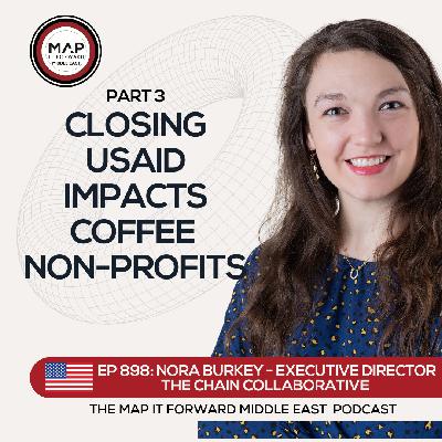 EP 898 Nora Burkey - How Money Flows in the Coffee Development Sector - Map It Forward Middle East Podcast Lee Safar