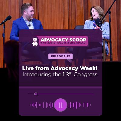 Live from Advocacy Week! Introducing the 119th Congress