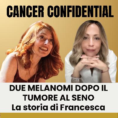 Francesca P.: "Mi è andata bene, ma non è stata una passeggiata" | Tumore al seno, melanomi, mutazione genetica: qualche intoppo e poca empatia | Cancer Confidential_E04