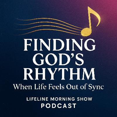 Finding God’s Rhythm: When Life Feels Out of Sync Finding God’s Rhythm: When Life Feels Out of Sync