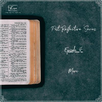 Episode 4 - Past Reflective Series - Marc Episode 4 - Past Reflective Series - Marc