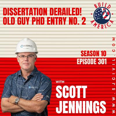 S10,EP 301: Dissertation Derailed! Old Guy PhD Entry No. 2 with Scott Jennings