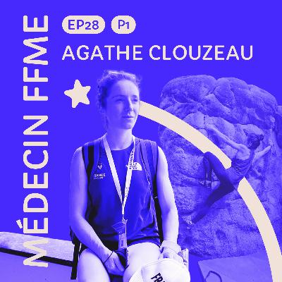 #28 Agathe Clouzeau : médecin de la FFME - Partie 1