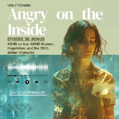 S1 E30 Bonus ADHD on Ice: ADHD Women, Regulation & the 2026 Winter Olympics