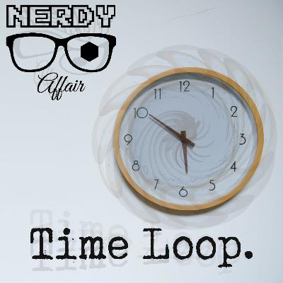 Nerdy Affair: The Time Loop