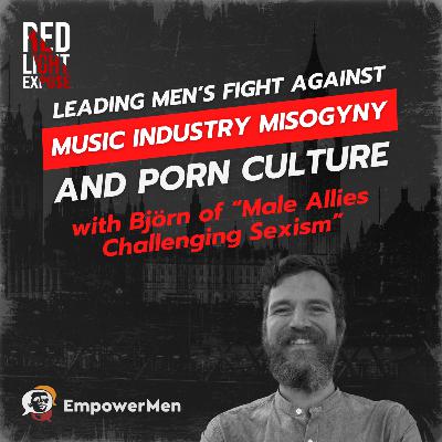 Leading Men's Fight Against Music Industry Misogyny and Porn Culture with Björn of "Male Allies Challenging Sexism"