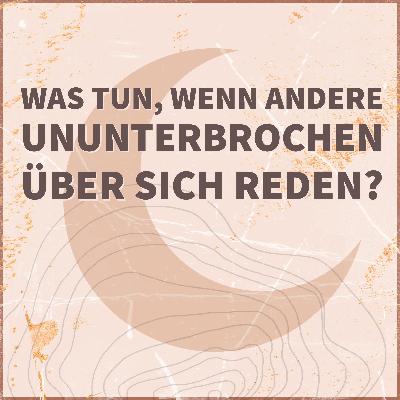 #13 - Grenzen setzen, wenn andere nur von sich reden