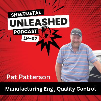 Pat Patterson | Manufacturing Engineer | Sheetmetal TV 07