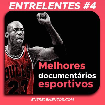 Entrelentes #4 - Lendas do esporte no streaming