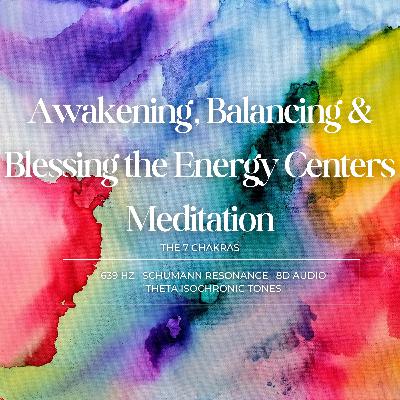 Awakening, Blessing & Balancing the Energy Centers to Release Suppressed Emotions