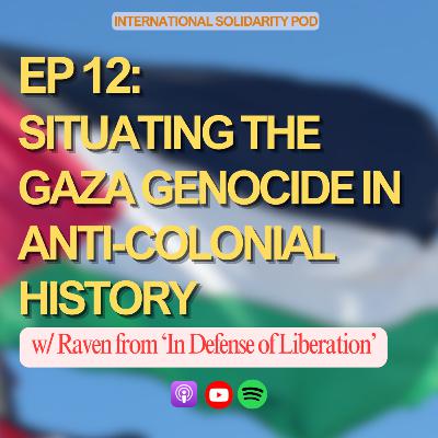 Situating the Gaza Genocide in Anti-Colonial History (w/ Raven from In Defense of Liberation) Situating the Gaza Genocide in Anti-Colonial History (w/ Raven from In Defense of Liberation)