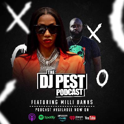 The DJ Pest Podcast + Milli Banks Talks About Music, Entrepreneurship & Life