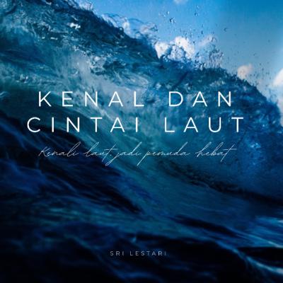 KENAL DAN CINTAI LAUT EPISODE 1