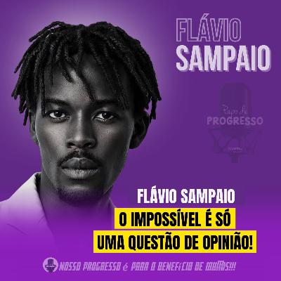 Flávio Sampaio é Papo de Progresso! Flávio Sampaio é Papo de Progresso!