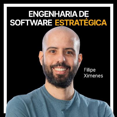 #230 - Strategic software engineering com Filipe Ximenes