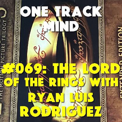 OTM #069: The Lord of the Rings: The Fellowship of the Ring with Ryan Luis Rodriguez