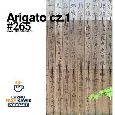 #265 - Arigato cz. 1
