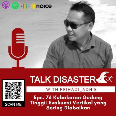 Eps. 76 Kebakaran Gedung Tinggi: Evakuasi Vertikal yang Sering Diabaikan