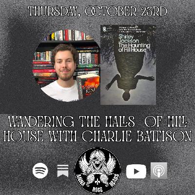 Wandering the Halls of Hill House with Charlie Battison Wandering the Halls of Hill House with Charlie Battison