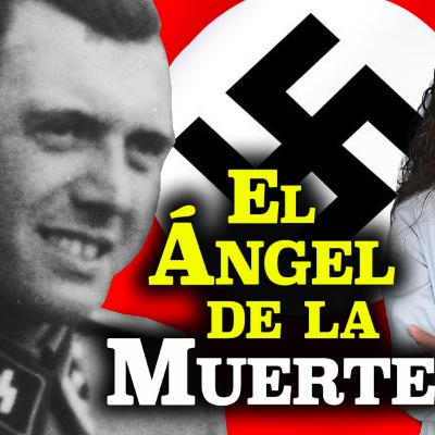052 Josef Mengele: los horribles experimentos del doctor nazi apodado El Ángel de la Muerte