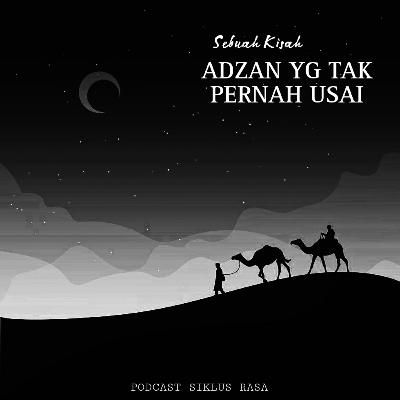 Sebuah Kisah : Adzan Yg Tak Pernah Usai