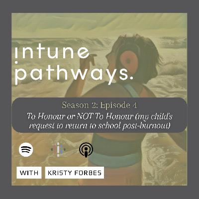 To Honour or NOT To Honour (my child's request to return to school post-burnout) To Honour or NOT To Honour (my child's request to return to school post-burnout)