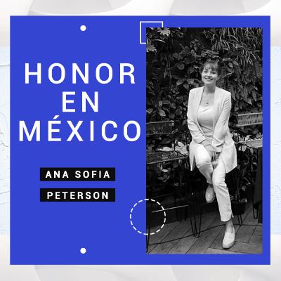 Honor en México / Ana Sofia Peterson Honor en México / Ana Sofia Peterson