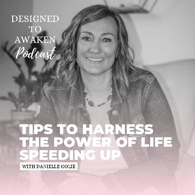 Ep 8: Tips to Harness the Power of Life Speeding Up Ep 8: Tips to Harness the Power of Life Speeding Up