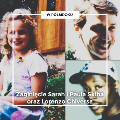 „Wiem, że przydarzyło mu się coś strasznego” | Zaginięcie PAULA I SARAH SKIBA ORAZ LORENZO CHIVERSA „Wiem, że przydarzyło mu się coś strasznego” | Zaginięcie PAULA I SARAH SKIBA ORAZ LORENZO CHIVERSA