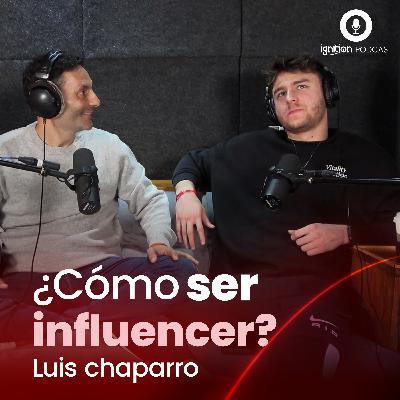 Ep. #1 | Luis Chaparro nos confiesa sus secretos para ser un gran influencer
