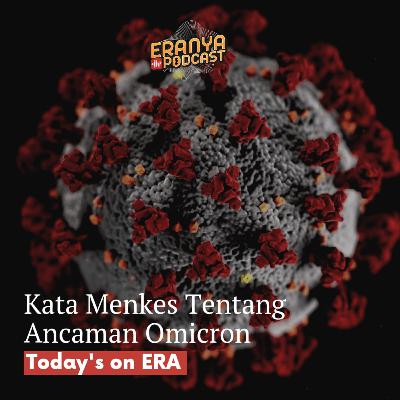 Kata Menkes Tentang Ancaman Omicron | TODAY'S ON ERA