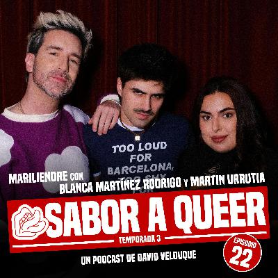 MARILIENDRE con BLANCA MARTÍNEZ RODRIGO y MARTIN URRUTIA | SABOR A QUEER 3x22