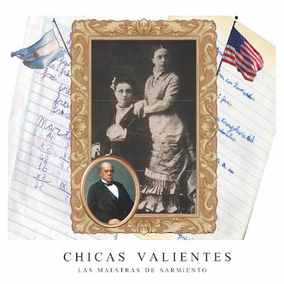 Chicas Valientes: Las Maestras de Sarmiento